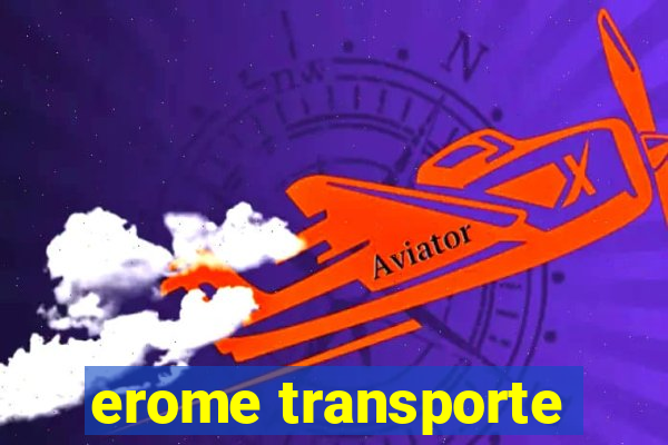 erome transporte